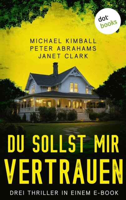Janet Clark, Michael Kimball, Peter Abrahams - Du sollst mir vertrauen, E-bok