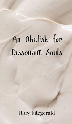 Rory Fitzgerald - Obelisk for Dissonant Souls, Inbunden