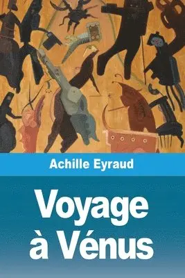 Achille Eyraud - Voyage à Vénus, Häftad. Tillgänglighet: Lägg i varukorg