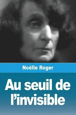 Noëlle Roger - Au seuil de l'invisible, Häftad. Tillgänglighet: Lägg i varukorg