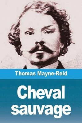 Thomas Mayne-Reid - Cheval sauvage, Häftad