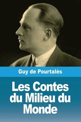 Guy de Pourtalès - Les Contes du Milieu du Monde, Häftad. Tillgänglighet: Lägg i varukorg