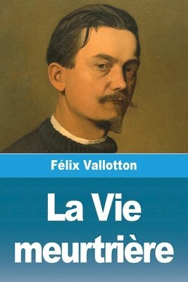 Félix Vallotton - Vie meurtrière, Häftad