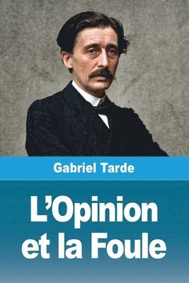 Gabriel Tarde - L'Opinion et la Foule, Häftad