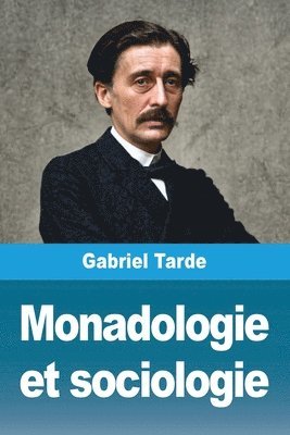 Gabriel Tarde - Monadologie et sociologie, Häftad