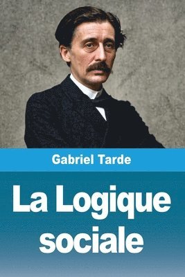 Gabriel Tarde - Logique sociale, Häftad