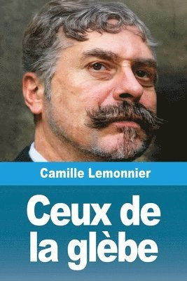 Camille Lemonnier - Ceux de la glèbe, Häftad
