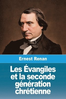 Ernest Renan - Les Évangiles et la seconde génération chrétienne, Häftad