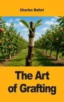 Charles Baltet - Art of Grafting, Inbunden. Tillgänglighet: Lägg i varukorg