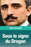 Paul Claudel - Sous le signe du Dragon, Häftad. Tillgänglighet: Lägg i varukorg