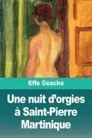 Effe Géache - nuit d'orgies à Saint-Pierre Martinique, Häftad. Tillgänglighet: Lägg i varukorg