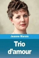 Jeanne Marais - Trio d'amour, Häftad. Tillgänglighet: Lägg i varukorg