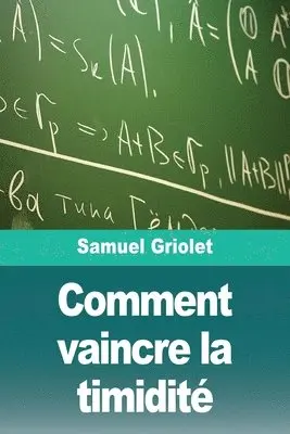 Samuel Griolet - Comment vaincre la timidité, Häftad. Tillgänglighet: Lägg i varukorg