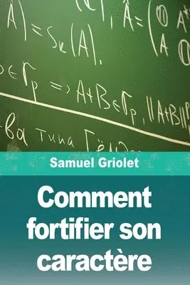 Samuel Griolet - Comment fortifier son caractère, Häftad. Tillgänglighet: Lägg i varukorg