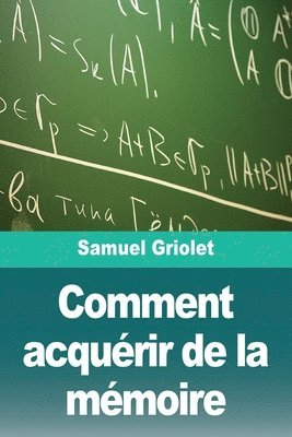Samuel Griolet - Comment acquérir de la mémoire, Häftad. Tillgänglighet: Lägg i varukorg