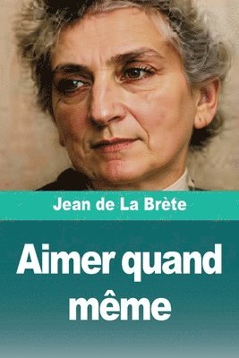 Jean de la Brète - Aimer quand même, Häftad. Tillgänglighet: Lägg i varukorg
