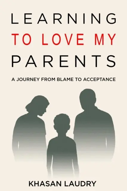 Khasan Laudry - Learning to Love My Parents: A Journey from Blame to Acceptance, E-bok. Tillgänglighet: Lägg i varukorg