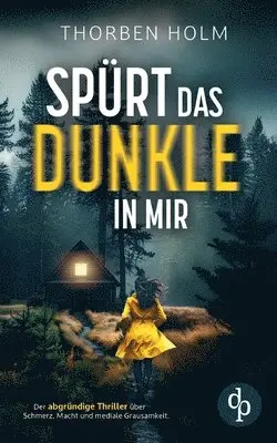 Thorben Holm - Spürt das Dunkle in mir Der packende Thriller, Häftad. Tillgänglighet: Lägg i varukorg