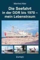 Manfred Alter - Die Seefahrt in der DDR bis 1970 - mein Lebenstraum, Inbunden. Tillgänglighet: Lägg i varukorg