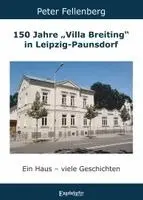 Peter Fellenberg - 150 Jahre "Villa Breiting" in Leipzig-Paunsdorf, Häftad. Tillgänglighet: Lägg i varukorg
