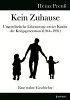 Heinz Preuß - Kein Zuhause - Ungewöhnliche Lebenswege zweier Kinder der Kriegsgeneration (1944-1991), Häftad. Tillgänglighet: Lägg i varukorg