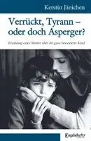 Kerstin Jänichen - Verrückt, Tyrann - oder doch Asperger?, Häftad. Tillgänglighet: Lägg i varukorg