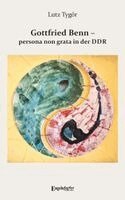 Lutz Tygör - Gottfried Benn - persona non grata in der DDR, Häftad
