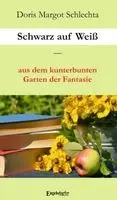 Doris Margot Schlechta - Schwarz auf Weiß - aus dem kunterbunten Garten der Fantasie, Häftad. Tillgänglighet: Lägg i varukorg