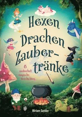 Miriam Sander - Hexen, Drachen und Zaubertränke - Fantastische Geschichten voller Magie, Mut und Freundschaft, Häftad. Tillgänglighet: Lägg i varukorg