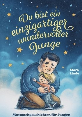 Mara Linde - Du bist ein einzigartiger wundervoller Junge - Mutmachgeschichten ab 6 Jahre, Häftad. Tillgänglighet: Lägg i varukorg