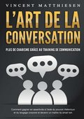 L'ART DE LA CONVERSATION - Plus de charisme gr�ce au training de communication