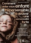 Comment aider mon enfant hautement sensible � devenir une personnalit� forte