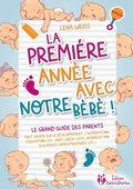 premi�re ann�e avec notre b�b� ! Le grand guide des parents