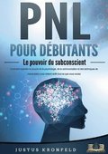 PNL POUR DBUTANTS - Le pouvoir du subconscient