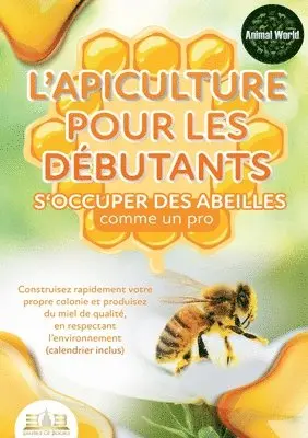 Animal World - L'apiculture pour les débutants - S'occuper des abeilles comme un pro, Häftad. Tillgänglighet: Lägg i varukorg