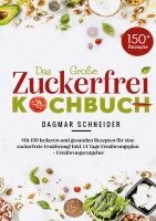 Dagmar Schneider - Das große Zuckerfrei Kochbuch mit 150 leckeren und gesunden Rezepten für eine zuckerfreie Ernährung, Häftad. Tillgänglighet: Lägg i varukorg