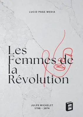 Jules Michelet - Les Femmes de la Révolution, Häftad. Tillgänglighet: Lägg i varukorg