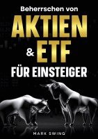 Mark Swing - Beherrschen von Aktien und ETFs für Einsteiger, Häftad