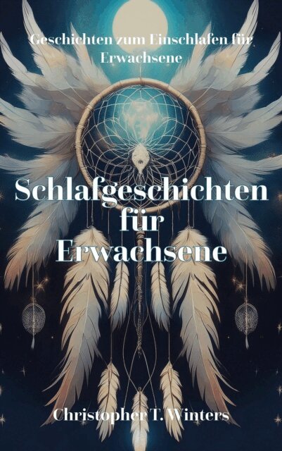 Christopher T. Winters - Schlafgeschichten für Erwachsene, E-bok. Tillgänglighet: Lägg i varukorg