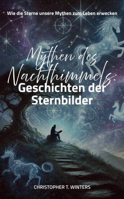 Mythen des Nachthimmels: Geschichten der Sternbilder