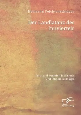 Hermann Feichtenschlager - Der Landlatanz des Innviertels. Form und Funktion in Historie und Ethnomusikologie, Häftad. Tillgänglighet: Lägg i varukorg