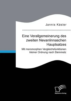 Jannis Käsler - Eine Verallgemeinerung des zweiten Nevanlinnaschen Hauptsatzes. Mit meromorphen Vergleichsfunktionen kleiner Ordnung nach Steinmetz, Häftad. Tillgänglighet: Lägg i varukorg