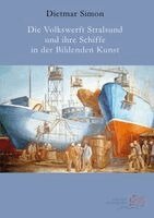 Dietmar Simon - Die Volkswerft Stralsund und ihre Schiffe in der Bildenden Kunst, Häftad