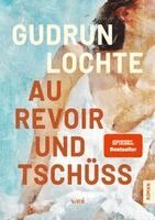 Gudrun Lochte - Au revoir und tschüss, Inbunden