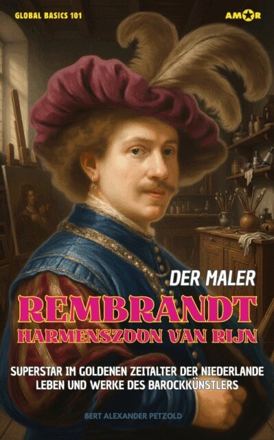 Bert Alexander Petzold - Der Maler Rembrandt Harmenszoon van Rijn, E-bok