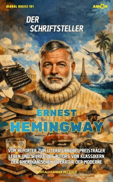 Bert Alexander Petzold - Der Schriftsteller Ernest Hemingway, E-bok