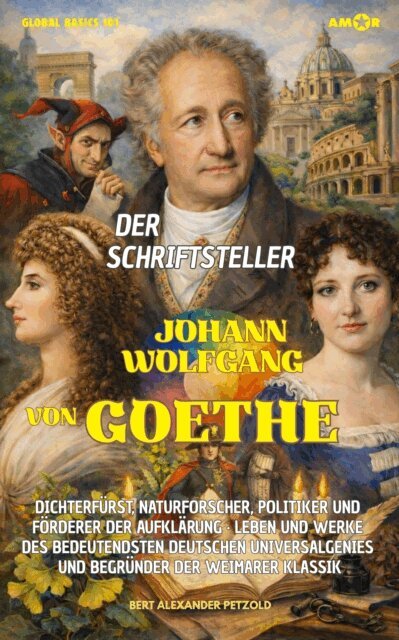 Bert Alexander Petzold - Der Schriftsteller Johann Wolfgang von Goethe, E-bok