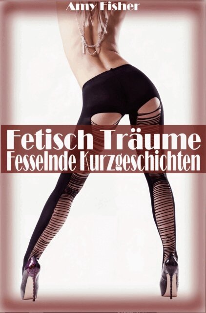 Amy Fisher - Fetisch Träume, E-bok