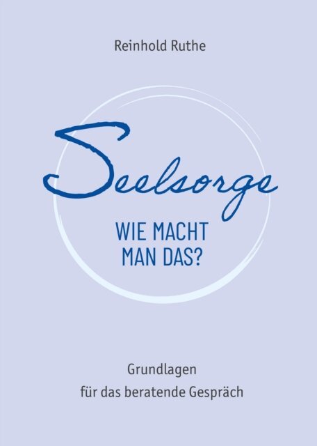 Katharina Schmidt, Reinhold Ruthe - Seelsorge - wie macht man das?, E-bok