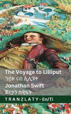 Jonathan Swift - The Voyage to Lilliput / ጉዕዞ ናብ ሊሊፑት (Gulliver's Travels / ጉዕዞታት ጉሊቨር), Häftad